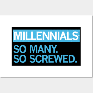 MILLENNIALS — So Many, So Screwed Posters and Art